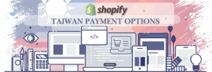 Shopify Payment Gateway for Taiwan