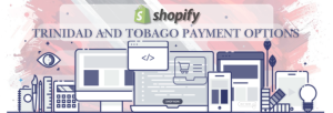 Shopify Payment Gateway for Trinidad And Tobago