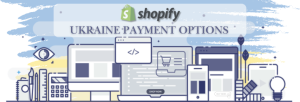 Shopify Payment Gateway for Ukraine