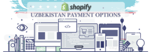 Shopify Payment Gateway for Uzbekistan