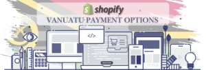 Shopify Payment Gateway for Vanuatu