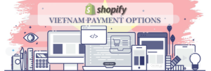 Shopify Payment Gateway for Vietnam