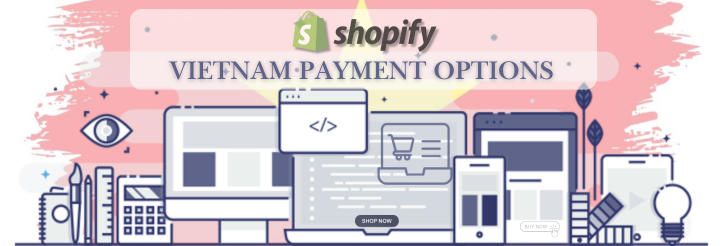 Shopify Payment Gateway for Vietnam Shopify Payment Gateway for Vietnam